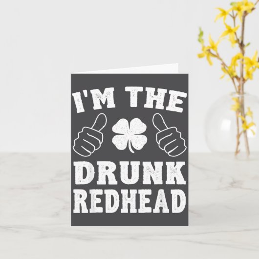I'm The Drunk Redhead Funny St Patricks Day Karte (Gelbe Blume)