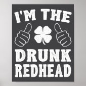 I'm The Drunk Redhead Funny St Patricks Day  Poster (Vorne)