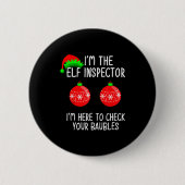 I'm The Elf Inspector Funny Baubles Christmas Elf Button (Vorderseite)