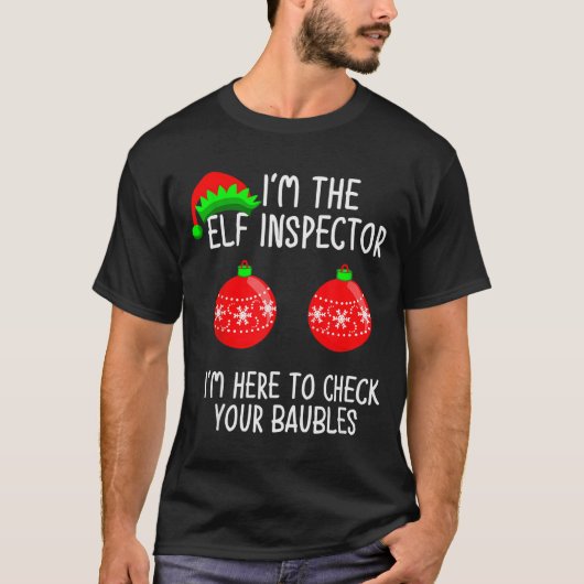 I'm The Elf Inspector Funny Baubles Christmas Elf T-Shirt (Vorderseite)