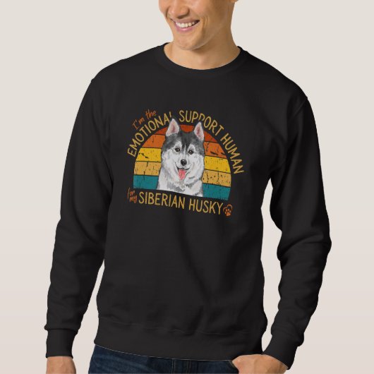 I'm the Emotional Support Human for my Siberian Hu Sweatshirt (Vorderseite)