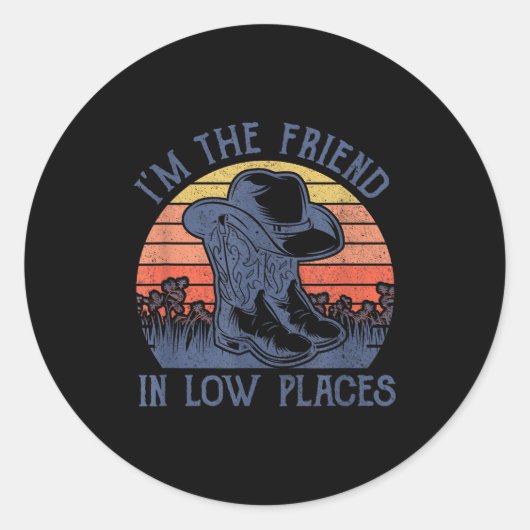 I'm The Friend In Low Places Cowboy Hat Country Mu Runder Aufkleber (Vorderseite)