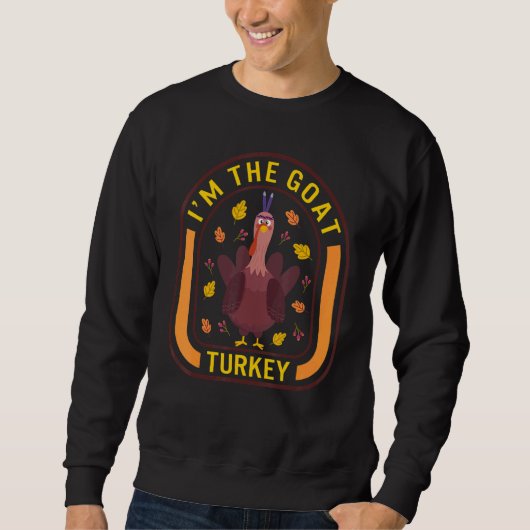 I'm The Goat Turkey Thanksgiving Turkey  Dinner  A Sweatshirt (Vorderseite)