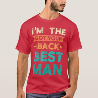 Im the got your back best man bride groom T-Shirt