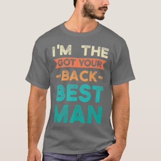 Im the got your back best man bride groom T-Shirt
