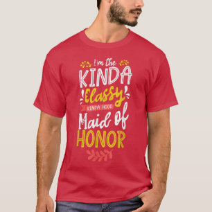 Im the Kinda Classy Kinda Hood Trauzeugin Bache T-Shirt