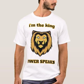 “I'm The King – Bold Lion Head Power Speaks T-Shi T-Shirt
