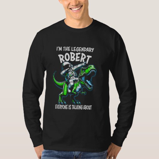 I'm The Legendary Robert Funny Astronaut Dinosaur  T-Shirt (Vorderseite)