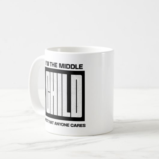 I'm The Middle Child Not That Anyone Cares Sibling Kaffeetasse (Vorderseite Links)