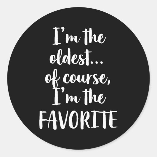 I'm The Oldest Of Course I'm The Favorite Runder Aufkleber (Vorderseite)