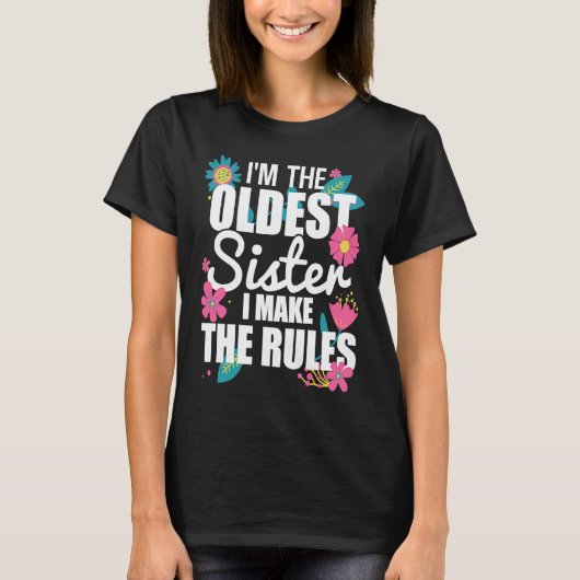 I'm the Oldest Sister I Make the Rules Funny Eldes T-Shirt (Vorderseite)