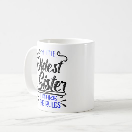 I'm The Oldest Sister I Make The Rules Kaffeetasse (Vorderseite Links)