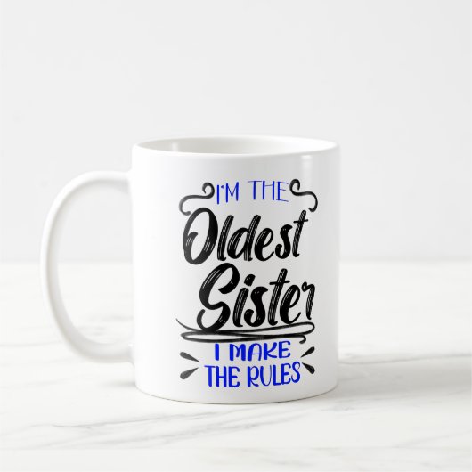 I'm The Oldest Sister I Make The Rules Kaffeetasse (Links)
