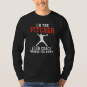 Im the Pitcher your Coach warned you about Basebal T-Shirt (Vorderseite)