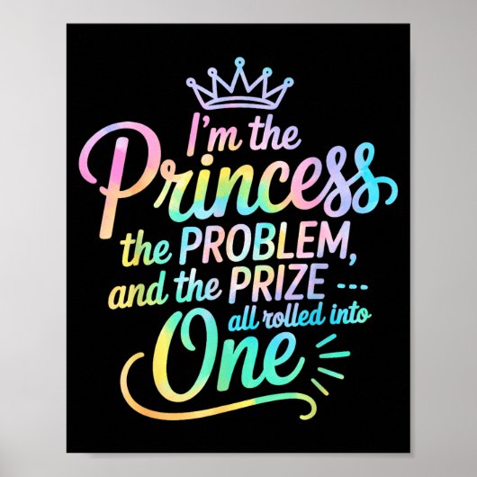 I'm The Princess The Problem And The Prize All Rol Poster (Vorne)