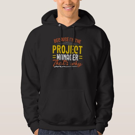 I'm The Project Manager Job Project Management Pro Hoodie (Vorderseite)