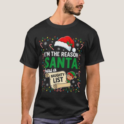 I'm The Reason Santa Has A Naughty List Funny Chri T-Shirt (Vorderseite)
