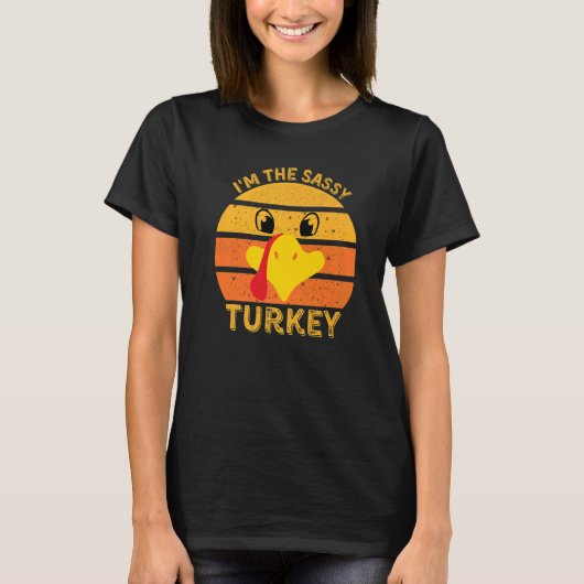 I'm The Sassy Turkey Face Happy Thanksgiving Fami T-Shirt (Vorderseite)