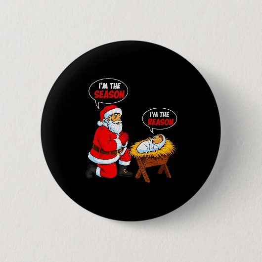I'm The Season Santa I'm The Reason Jesus Funny Ch Button (Vorderseite)