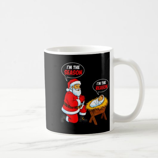 I'm The Season Santa I'm The Reason Jesus Funny Ch Kaffeetasse (Rechts)