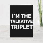 I'm The Talkative Triplet Funny Matching Triplets Karte (Vorderseite)