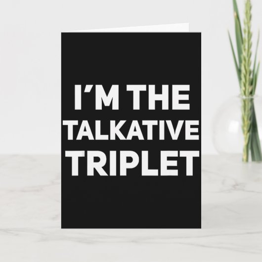 I'm The Talkative Triplet Funny Matching Triplets Karte (Vorderseite)