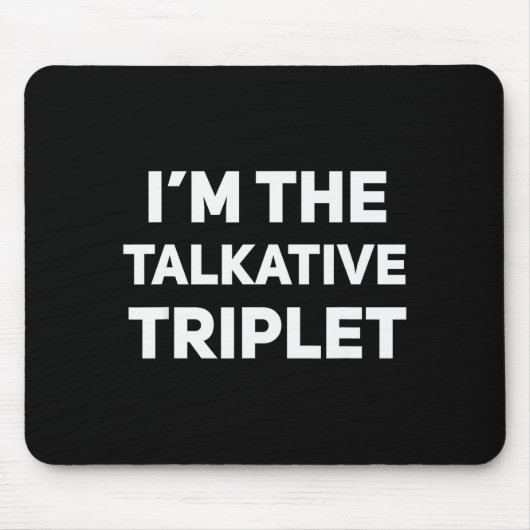 I'm The Talkative Triplet Funny Matching Triplets  Mousepad (Vorne)