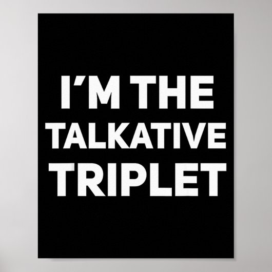 I'm The Talkative Triplet Funny Matching Triplets Poster (Vorne)