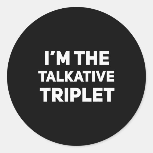 I'm The Talkative Triplet Funny Matching Triplets Runder Aufkleber (Vorderseite)