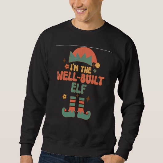 I'm the Well Built Elf matching team squad groovy Sweatshirt (Vorderseite)
