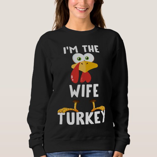 I'm The Wife Turkey Matching Thanksgiving T Sweatshirt (Vorderseite)