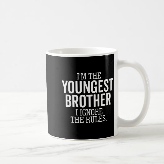 I'm The Youngest Brother I Ignore The Rules Funny Kaffeetasse (Rechts)