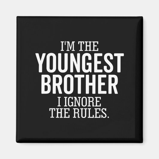 I'm The Youngest Brother I Ignore The Rules Funny Magnet (Vorne)