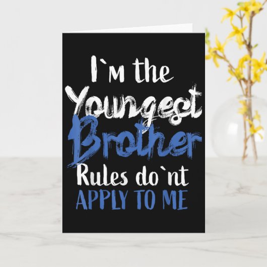 I'm The Youngest Brother - Rules Don't Apply To Me Karte (Gelbe Blume)
