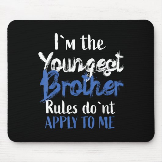 I'm The Youngest Brother - Rules Don't Apply To Me Mousepad (Vorne)