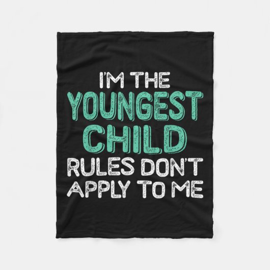 I'm The Youngest Child Rules Don't Apply To Me Sib Fleecedecke (Vorderseite)