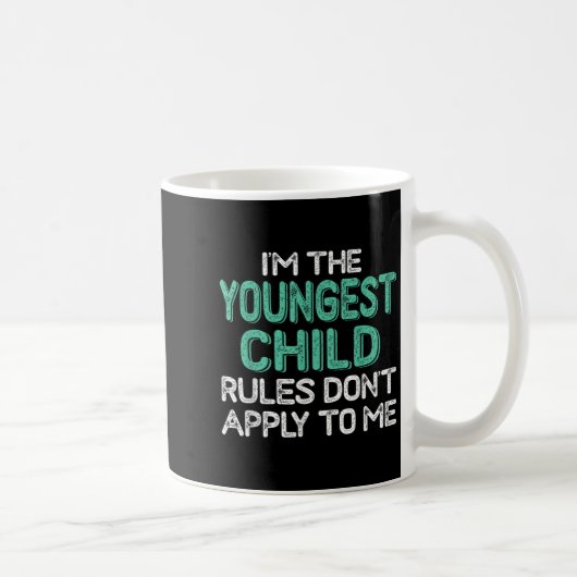 I'm The Youngest Child Rules Don't Apply To Me Sib Kaffeetasse (Rechts)