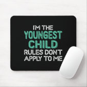 I'm The Youngest Child Rules Don't Apply To Me Sib Mousepad (Mit Mouse)