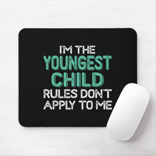 I'm The Youngest Child Rules Don't Apply To Me Sib Mousepad (Mit Mouse)