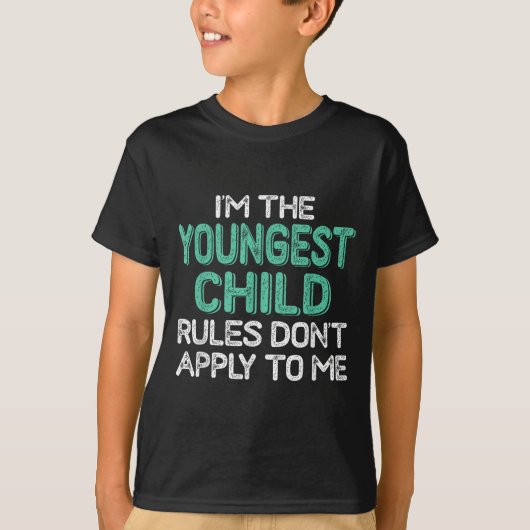 I'm The Youngest Child Rules Don't Apply To Me Sib T-Shirt (Vorderseite)