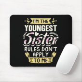I'm The Youngest Sister Rules Don't Apply To Me Si Mousepad (Mit Mouse)