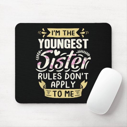 I'm The Youngest Sister Rules Don't Apply To Me Si Mousepad (Mit Mouse)