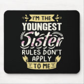 I'm The Youngest Sister Rules Don't Apply To Me Si Mousepad (Vorne)