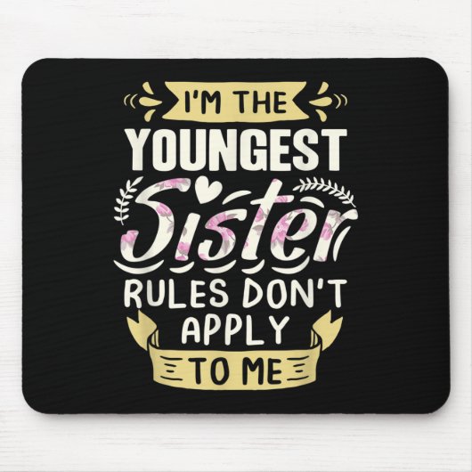 I'm The Youngest Sister Rules Don't Apply To Me Si Mousepad (Vorne)