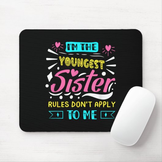 I'm The Youngest Sister Rules Don't Apply To Me Si Mousepad (Mit Mouse)