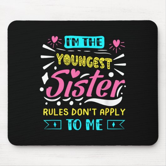 I'm The Youngest Sister Rules Don't Apply To Me Si Mousepad (Vorne)