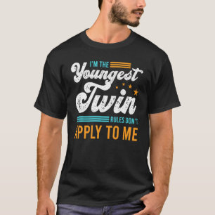 I'm The Youngest Twin Rules Don't Apply To Me Sibl T-Shirt