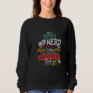 Im Theater Nerd on Bühne Theater Schauspielerin Sweatshirt