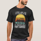 I'm thinking about Pontooning Pontoon Boat Captain T-Shirt (Vorderseite)