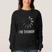 Im Thinking Coder Programmierer Admin Developer So Sweatshirt (Vorderseite)